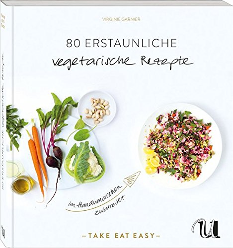 Stock image for 80 erstaunliche vegetarische Rezepte im Handumdrehen zubereitet: TAKE EAT EASY vegetarisch for sale by Ammareal