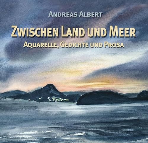 Beispielbild fr Zwischen Land und Meer - Aquarelle, Gedichte und Prosa zum Verkauf von medimops