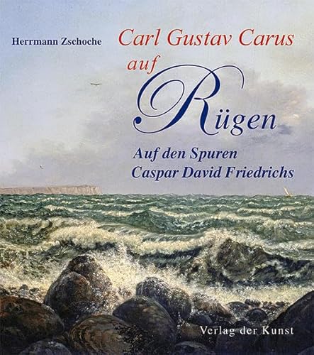 9783865301659: Carl Gustav Carus auf Rgen: Auf den Spuren Caspar David Friedrichs