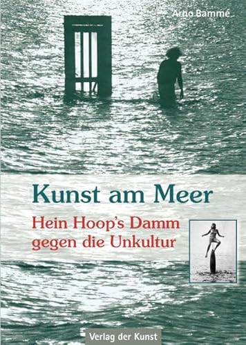 Stock image for Kunst am Meer: Hein Hoop's Damm gegen die Unkultur for sale by medimops