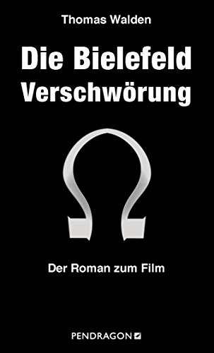 Die Bielefeld Verschwörung: Der Roman zum Film: Der Roman zum Film / Der Drache von Fumè - Thomas Walden