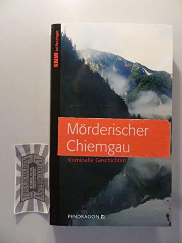 Stock image for Mrderischer Chiemgau: Kriminelle Geschichten for sale by medimops