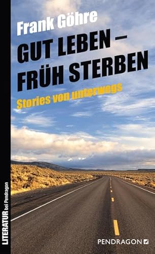 9783865324214: Gut leben - frh sterben: Stories von unterwegs