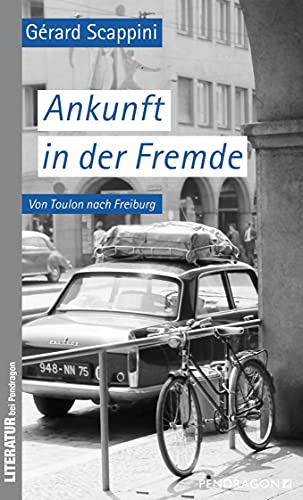 Beispielbild fr Ankunft in der Fremde: Von Toulon nach Freiburg. 1966 -1967 zum Verkauf von medimops