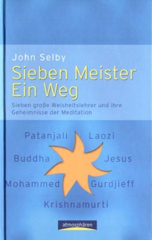 Beispielbild fr Sieben Meister - ein Weg. Sieben grosse Weisheitslehrer und ihre Geheimnisse der Meditation zum Verkauf von online-buch-de