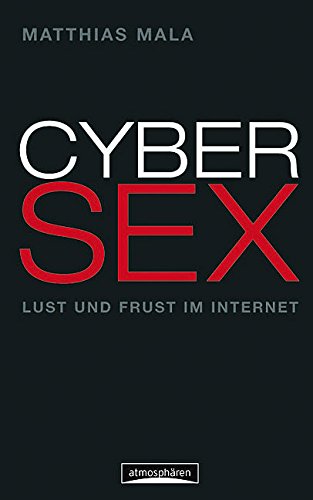 Cybersex - Lust und Frust im Internet.