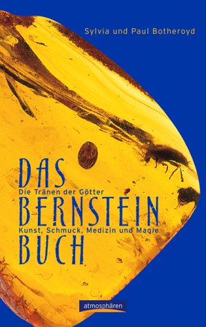 Imagen de archivo de Das Bernstein-Buch. Die Trnen der Gtter. Kunst, Schmuck, Medizin und Magie a la venta por medimops