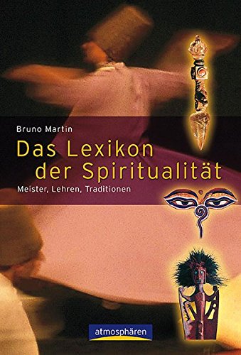 Das Lexikon der Spiritualität : Lehren, Meister, Traditionen. - Martin, Bruno
