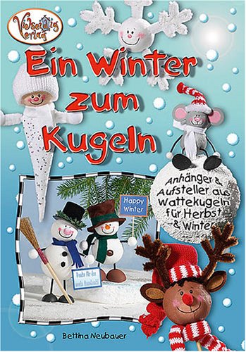 Beispielbild fr Ein Winter zum Kugeln: Anhnger, Aufsteller aus Wattekugeln fr Herbst und Winter zum Verkauf von medimops