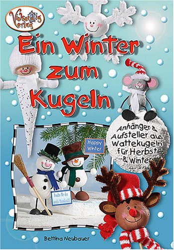 Stock image for Ein Winter zum Kugeln: Anhnger, Aufsteller aus Wattekugeln fr Herbst und Winter for sale by medimops