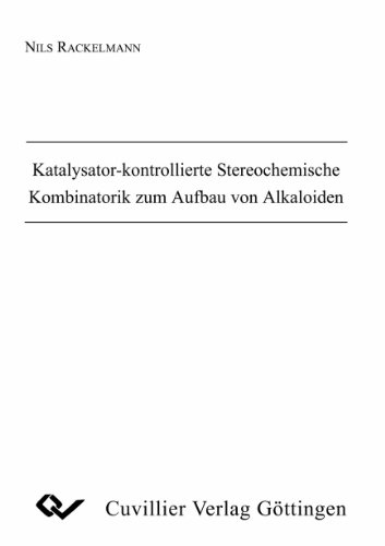 9783865370945: Katalysator-kontrollierte Stereochemische Kombinatorik zum Aufbau von Alkaloiden