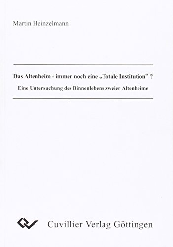 9783865372765: Heinzelmann, M: Altenheim - immer noch eine "totale Institut