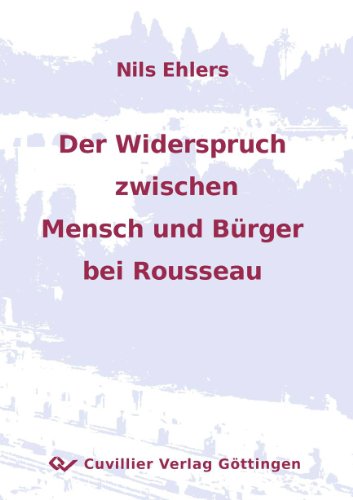 Der Widerspruch zwischen Mensch und Bürger bei Rousseau - Ehlers Nils