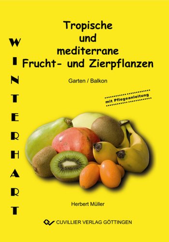 9783865375711: Tropische und mediterrane Frucht- und Zierpflanzen. Winterhart fr ihren Garten