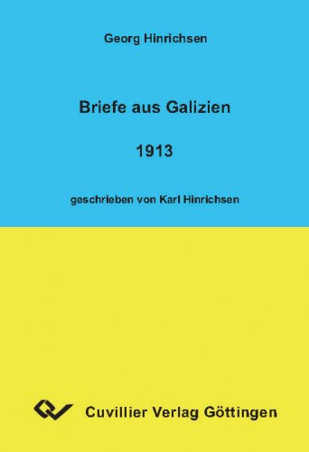 Briefe aus Galizien 1913 : geschrieben von Karl Hinrichsen - Karl Hinrichsen