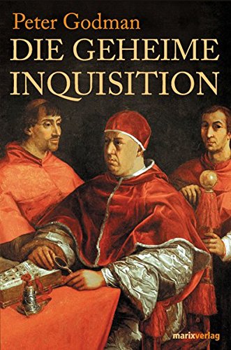 Imagen de archivo de Die Geheime Inquisition: Aus den verbotenen Archiven des Vatikans a la venta por medimops