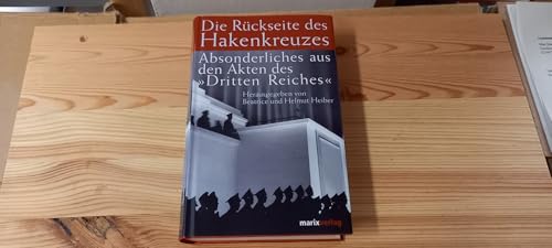 Die Rückseite des Hakenkreuzes [Neubuch] Absonderliches aus den Akten des 