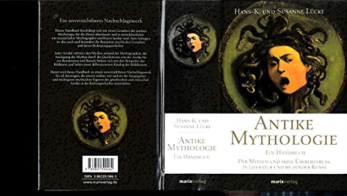 Antike Mythologie. Ein Handbuch. Der Mythos und seine Überlieferung in Literatur und bildender Kunst. - Lücke, Hans-Karl und Susanne Lücke