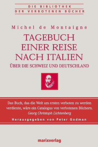 Tagebuch einer Reise nach Italien über die Schweiz und Deutschland Bibliothek der verbotenen Bücher - Montaigne, Michel de