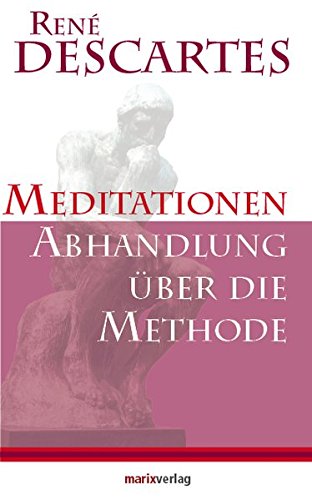 Beispielbild fr Abhandlung ber die Methode, die Vernunft richtig zu gebrauchen; Meditation ber die Grundlagen der Philosophie. zum Verkauf von Antiquariat J. Hnteler