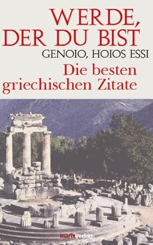 Beispielbild fr Werde, der du bist. Die besten griechischen Zitate = Genoio, hoios essi. zum Verkauf von Lewitz Antiquariat