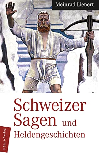 Imagen de archivo de Schweizer Sagen und Heldengeschichten a la venta por medimops
