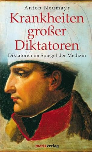 Stock image for Krankheiten groer Diktatoren: Diktatoren im Spiegel der Medizin. Napoleon - Hitler - Stalin for sale by medimops