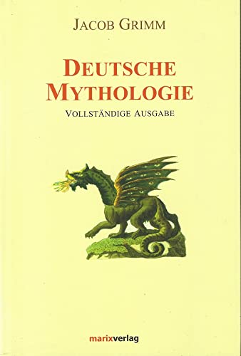 Deutsche Mythologie: Vollständige Ausgabe / Band 1+2 - Jacob Grimm