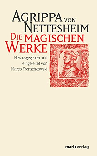 Die magischen Werke. - Nettesheim, Heinrich C. Agrippa von