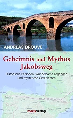 Beispielbild fr Geheimnis und Mythos Jakobsweg: Historische Personen, wundersame Legenden und mysterische Geschichten zum Verkauf von medimops