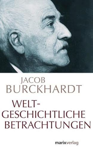Weltgeschichtliche Betrachtungen, - Burckhardt, Jacob