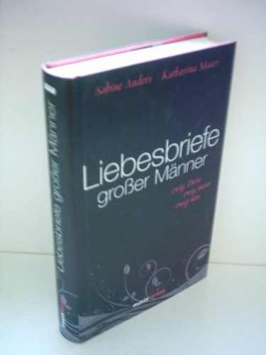 Imagen de archivo de Liebesbriefe groer Mnner: Ewig dein, ewig mein, ewig uns a la venta por medimops