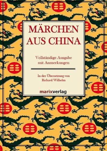 Märchen aus China: Vollständige Ausgabe mit Anmerkungen In der Übersetzung von Richard Wilhelm