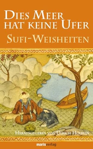 Beispielbild fr Dies Meer hat keine Ufer: Sufi-Weisheiten zum Verkauf von BuchZeichen-Versandhandel