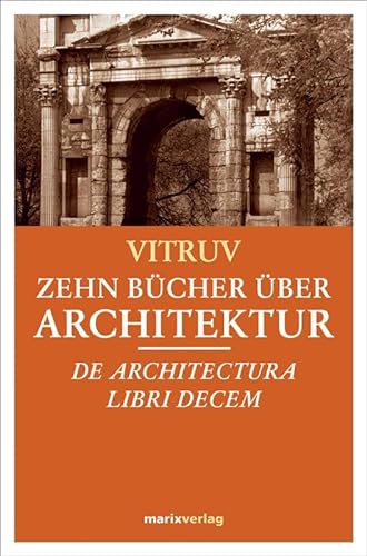 Zehn BÃ¼cher Architektur: De Architectura Libri Decem (9783865392121) by Vitruvius Pollio, Marcus