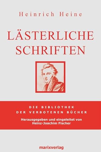 Lästerliche Schriften. Der Rabbi von Bacherach. Die Bibliothek der verbotenen Bücher. - Heinrich Heine.