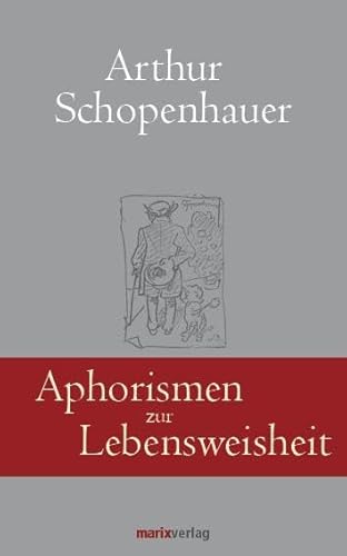 Aphorismen zur Lebensweisheit. Hrsg. von Georg Schwikart - Schopenhauer, Arthur