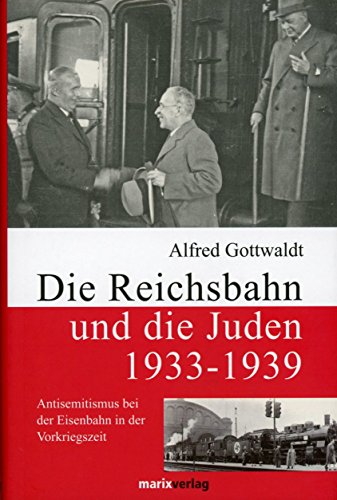 Beispielbild fr Die Reichsbahn und die Juden 1933-1939: Antisemitismus bei der Eisenbahn in der Vorkriegszeit zum Verkauf von medimops