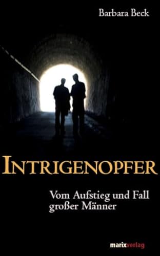 Stock image for Intrigenopfer: Vom Aufstieg und Fall groer Mnner for sale by medimops