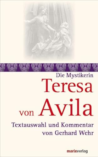 Wehr, G. Mystikerin Teresa von Avila - Teresa von Avila