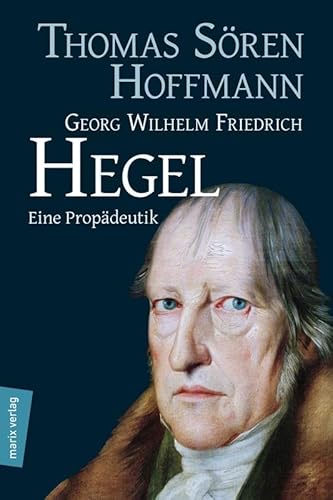 9783865392909: Georg Wilhelm Friedrich Hegel: Eine Propdeutik