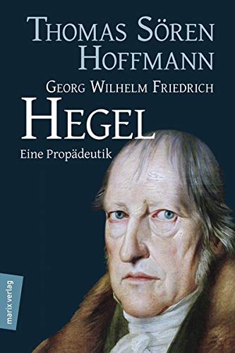9783865392909: Georg Wilhelm Friedrich Hegel: Eine Propdeutik