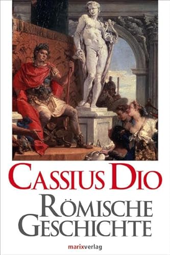 Römische Geschichte, - Möller Lenelotte, Dio Cassius und Tafel Leonhard