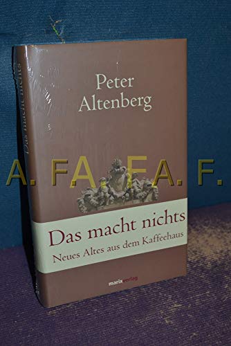 Stock image for Das macht nichts: Neues Altes aus dem Kaffeehaus (Klassiker der Weltliteratur)20. August 2012 von Peter Altenberg for sale by Nietzsche-Buchhandlung OHG