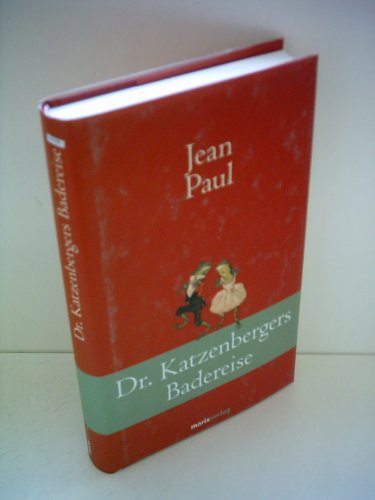 Dr. Katzenbergers Badereise: ErzÃ¤hlung mit einem Vorwort von Ulrich Holbein (9783865393012) by Paul, Jean