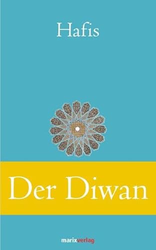 Der Diwan: Eine Auswahl der schÃ¶nsten Gedichte (9783865393050) by Hafis