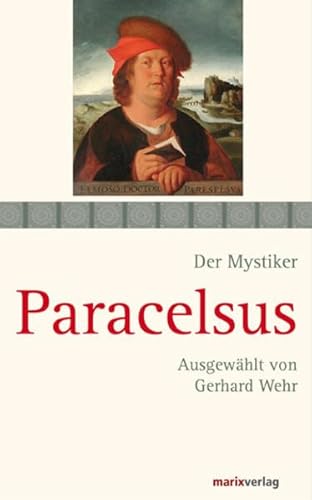 Beispielbild fr Paracelsus: Schriften, ausgewhlt und kommentiert von Gerhard Wehr zum Verkauf von medimops