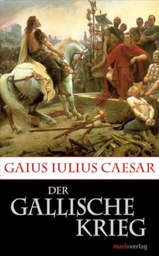 Stock image for Der Gallische Krieg: Caesars Eroberung Galliens for sale by medimops