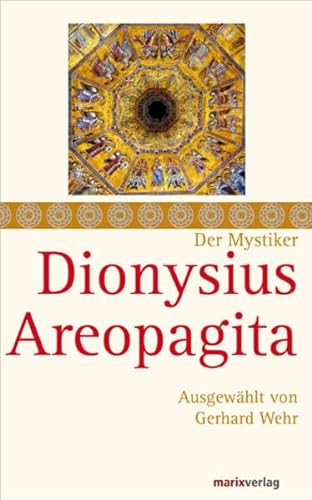 Beispielbild fr Dionysius Areopagita: Schriften, ausgewhlt und kommentiert von Gerhard Wehr zum Verkauf von medimops