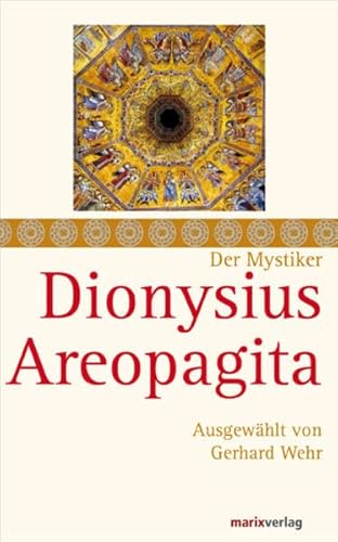 9783865393173: Dionysius Areopagita: Schriften, ausgewhlt und kommentiert von Gerhard Wehr